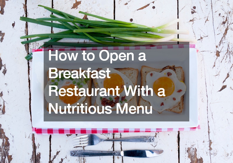 How to Open a Breakfast Restaurant With a Nutritious Menu