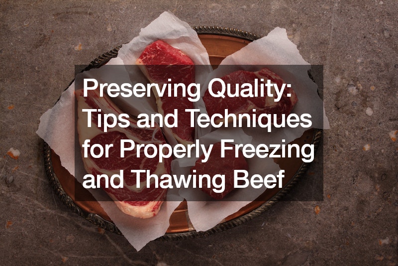 Preserving Quality Tips and Techniques for Properly Freezing and Thawing Beef