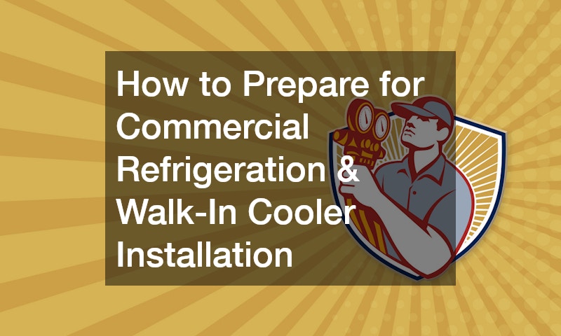 How to Prepare for Commercial Refrigeration and Walk-In Cooler Installation